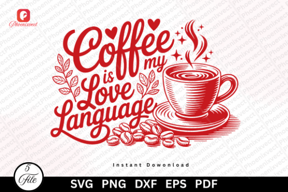 Coffee Is My Love Language SVG: Graphics & Illustrations for Crafters