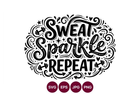 Sweat Sparkle Repeat Fitness Graphics & Illustrations